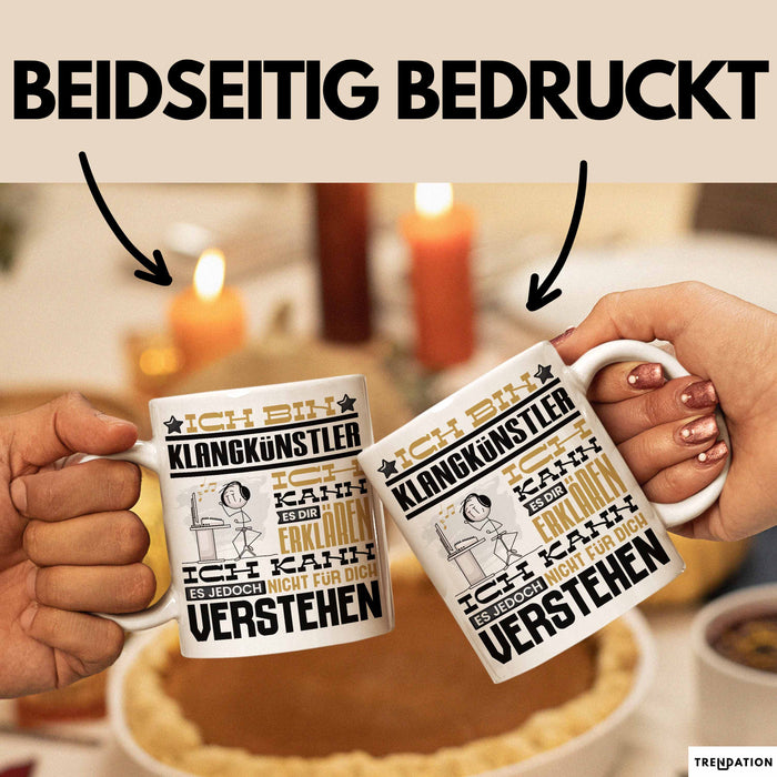 Klangkünstler Geschenk Tasse Lustige Geschenkdiee für einen Klangkünstler Geburtstag Ich Bin Klangkünstler Ich Kann Es Dir Erklären Aber Nicht Für Dich Verstehen Weiß Trendation