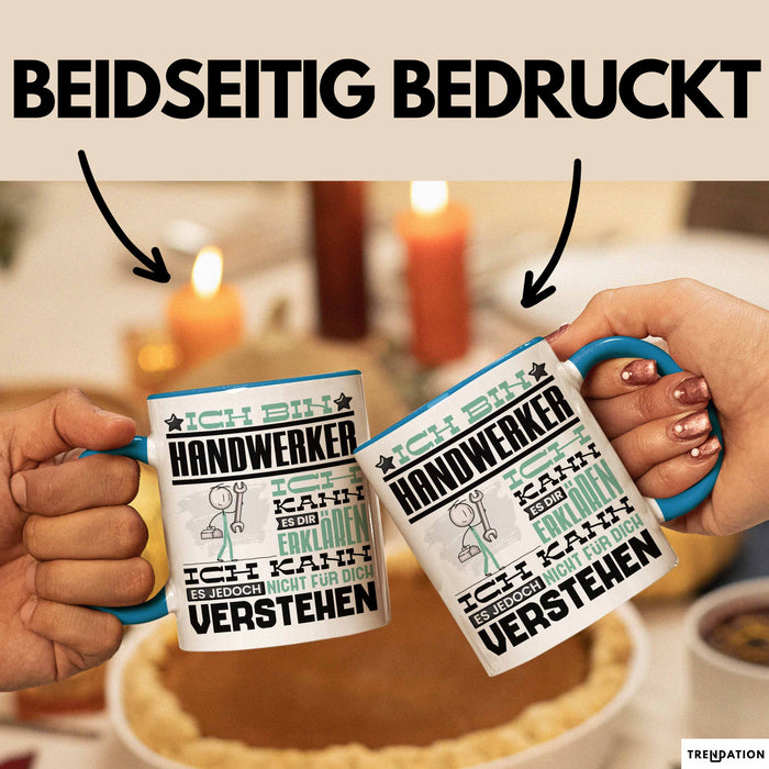 Handwerker Geschenk Tasse Geschenkidee für Handwerker Geburtstag Lustiger Spruch Ich Bin Handwerker Ich Kann Es Dir Erklären Aber Nicht Für Dich Verstehen Funny Blau Trendation