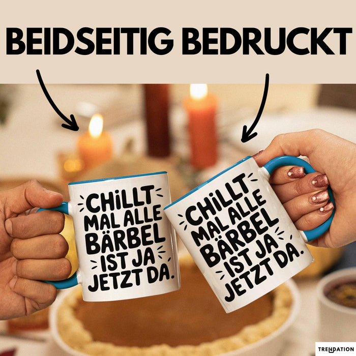 Bärbel Tasse Geschenk Chillt Mal Alle Bärbel Ist Ja Jetzt Da Geschenkidee Becher mit Name Blau Trendation