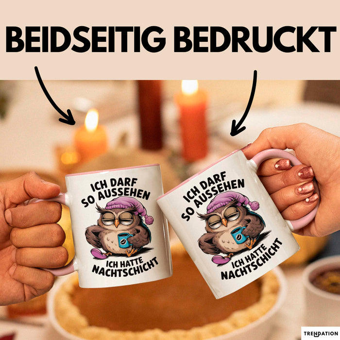 Sarkastische Eule Tier Kaffee Tasse Geschenk Lustige Geschenkidee Spruch Ich Darf So Aussehen Ich Hatte Nachtschicht Rosa Trendation