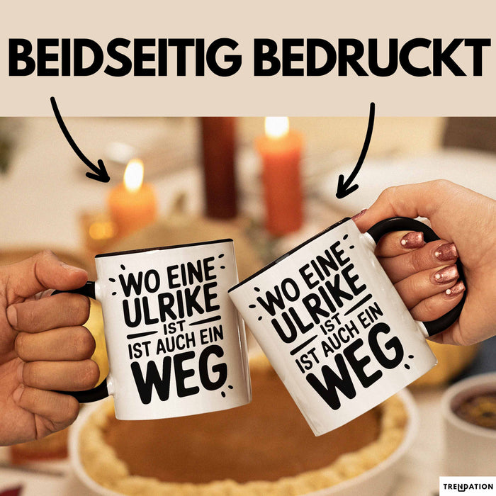 Ulrike Tasse Geschenk Wo Eine Ulrike Ist Ist Auch Ein Weg Geschenkidee Becher mit Name Schwarz Trendation