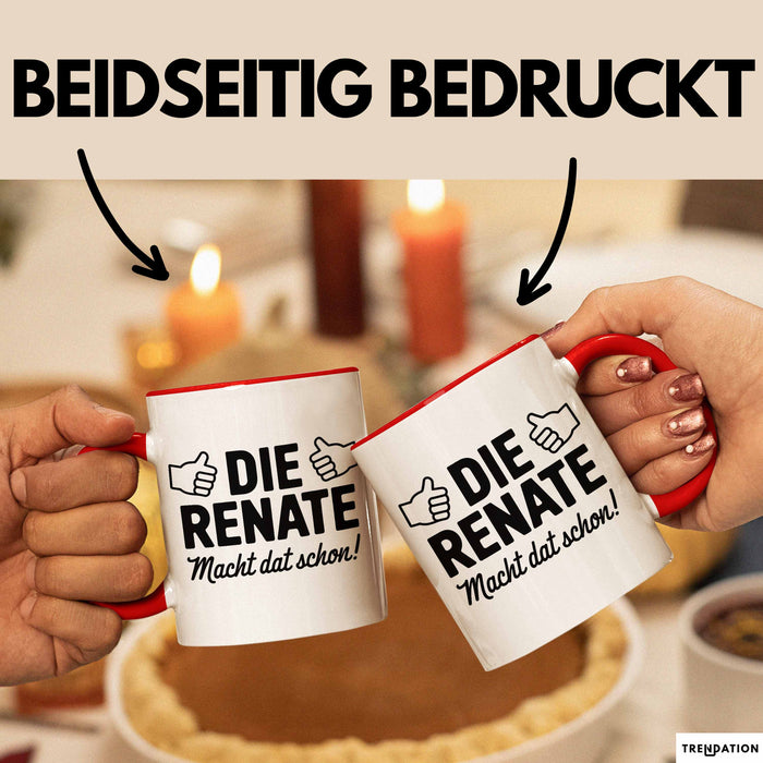 Renate Tasse Geschenk Die Renate Macht Dat Schon Geschenkidee Becher mit Name Rot Trendation