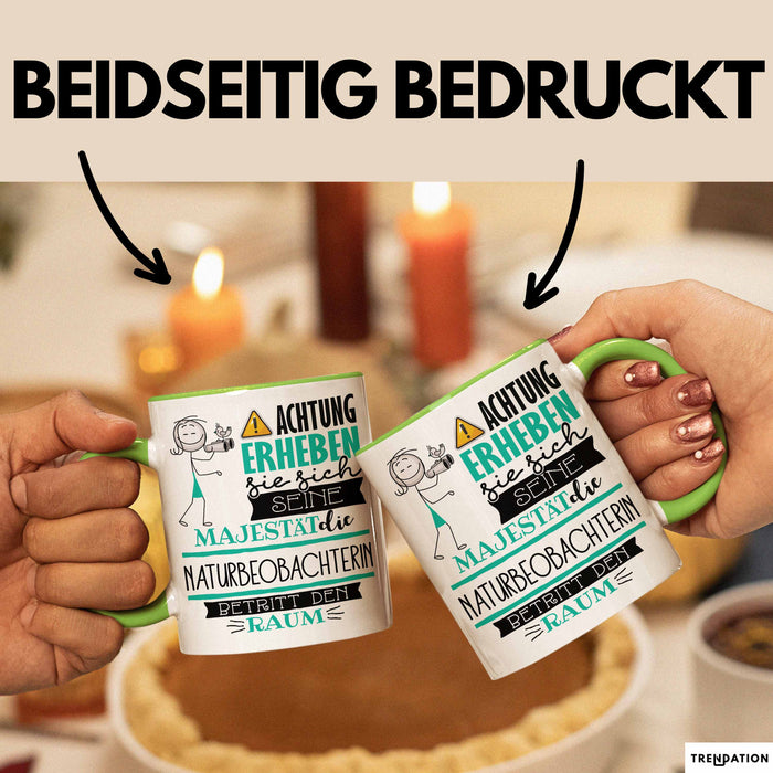 Naturbeobachterin Tasse Geschenk Lustiger Spruch Bitte Erheben Sie Sich Seine Majestät Die Naturbeobachterin Betritt Den Raum Grün Trendation