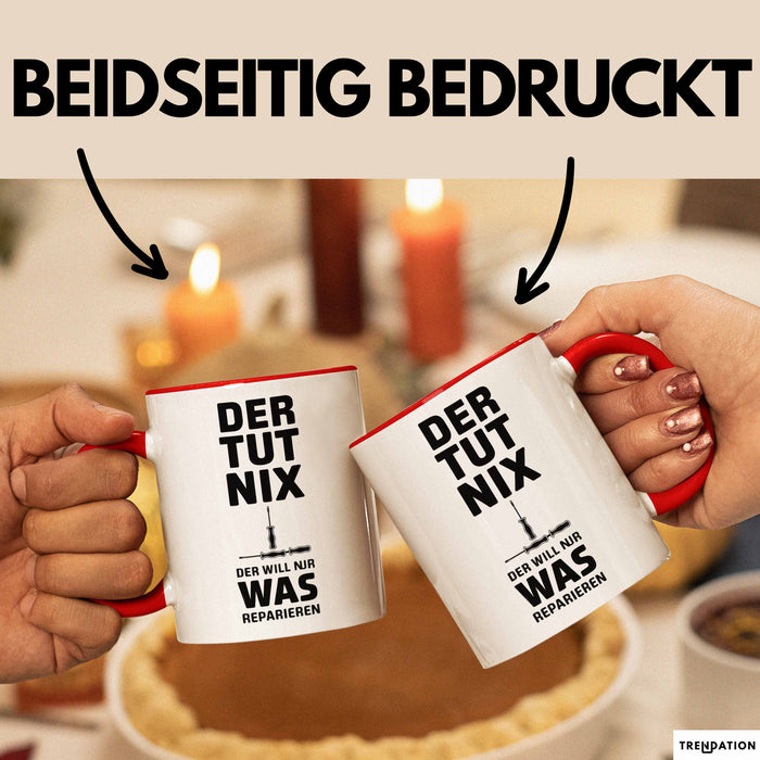 Handwerker Reparateur Tasse Geschenk Lustige Geschenkidee Spruch Der Tut Nix Der Will Nur Was Reparieren Rot Trendation