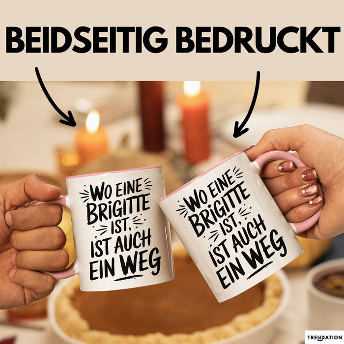 Brigitte Tasse Geschenk Wo Eine Brigitte Ist Ist Auch Ein Weg Geschenkidee Becher mit Name Rosa Trendation