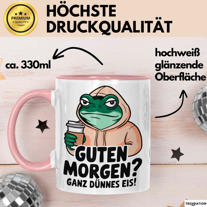 Sarkastischer Frosch Tasse Geschenk Lustige Geschenkidee Spruch Guten Morgen? Ganz Dünnes Eis Rosa Trendation