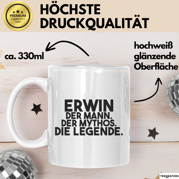 Erwin Tasse Erwin – Der Mann. Der Mythos. Die Legende. Geschenk