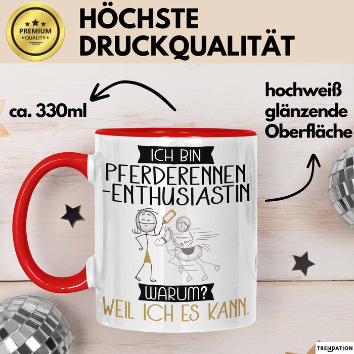 Pferderennen-Enthusiastin Tasse Geschenk Ich Bin Pferderennen-Enthusiastin Warum Weil Ich Es Kann Geschenkidee Geburtstag Rot Trendation