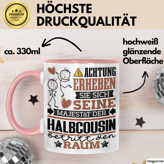 Halbcousin Geschenk Tasse Lustiger Spruch Erheben Sie Sich Der Halbcousin Betritt den Raum Rosa Trendation