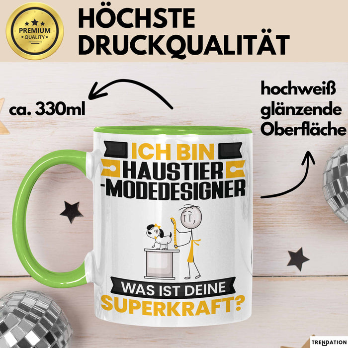 Haustier-Modedesigner Tasse Geschenk für Haustier-Modedesigner Geburtstag Lustiger Spruch Kaffee-Becher Was Ist Deine Superkraft Grün Trendation
