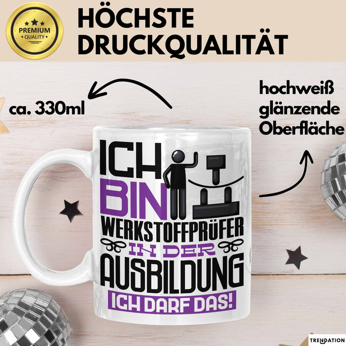 Werkstoffprüfer Ausbildung Tasse Geschenk Ich Bin Werkstoffprüfer In Der Ausbildung Ich Darf Das Geschenkidee Spruch Weiß Trendation
