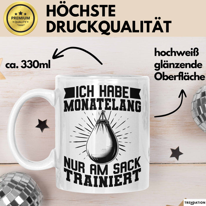 Boxer Tasse Geschen Ich Habe Monatelang Nur Am Sack Trainiert Box-Lehrer Boxer Kampfsport Becher Weiß Trendation
