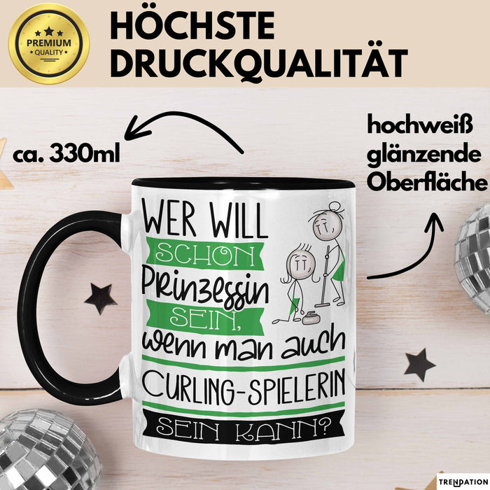 Curling-Spielerin Tasse Geschenk Spruch Wer Will Schon Prinzessin Sein Wenn Man Auch Curling-Spielerin Sein Kann Trendation