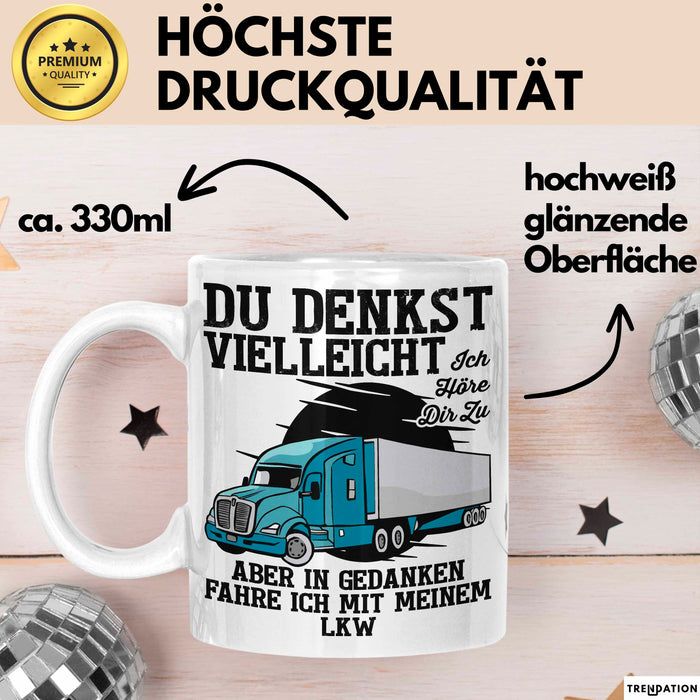Lkw Fahrer Trucker Tasse Geschenk Lustige Geschenkidee Spruch Du Denkst Vielleicht Ich Höre Dir Zu Weiß Trendation