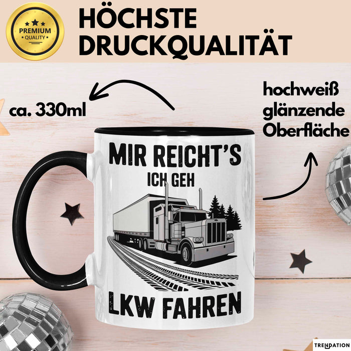 Lkw Fahrer Trucker Tasse Geschenk Lustige Geschenkidee Spruch Mir Reichts Ich Geh Lkw Fahren Trendation