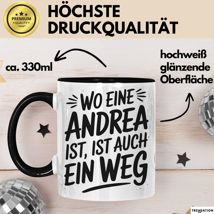Andrea Tasse Geschenk Wo Eine Andrea Ist Ist Auch Ein Weg Geschenkidee Becher mit Name Schwarz Trendation