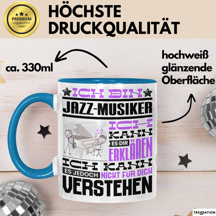 Jazz-Musiker Geschenk Tasse Lustige Geschenkdiee für einen Jazz-Musiker Geburtstag Ich Bin Jazz-Musiker Ich Kann Es Dir Erklären Aber Nicht Für Dich Verstehen Blau Trendation