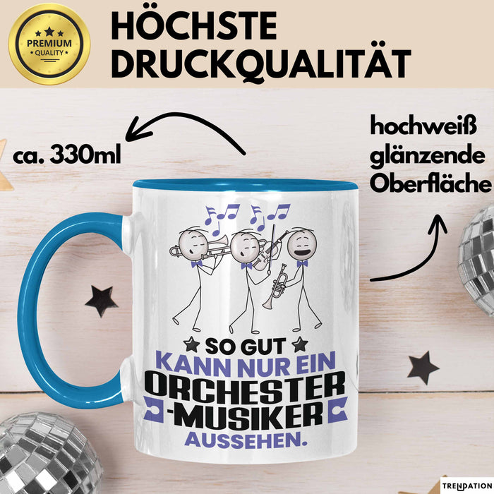 Orchestermusiker Geschenk Tasse So Gut Kann Nur Ein Orchestermusiker Aussehen Geschenkidee Kaffee-Becher Blau Trendation