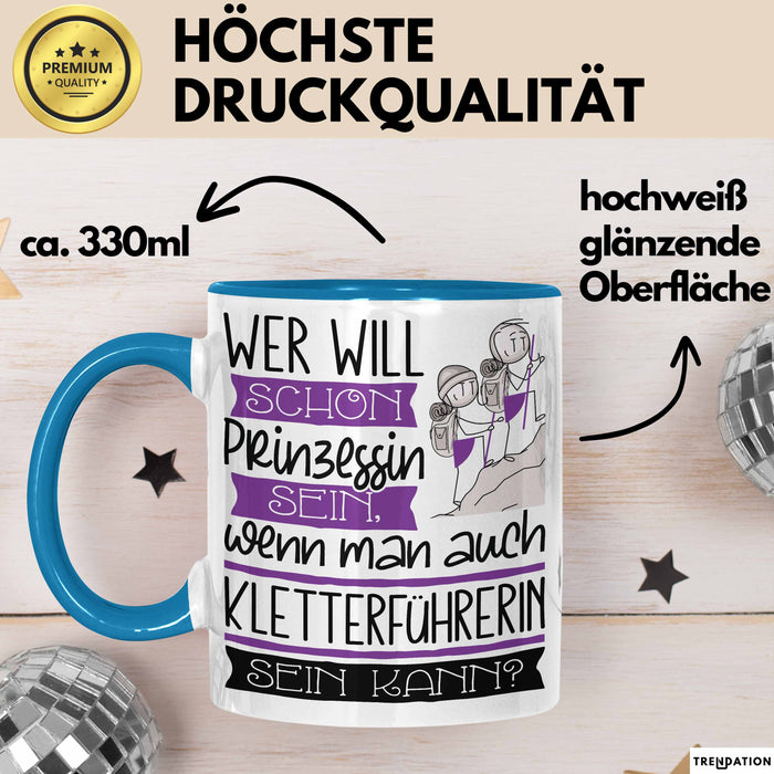 Kletterführerin Tasse Geschenk Spruch Wer Will Schon Prinzessin Sein Wenn Man Auch Kletterführerin Sein Kann Blau Trendation
