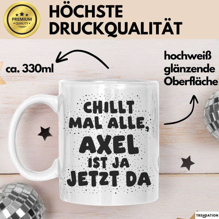 Axel Tasse Chillt Mal Alle, Axel Ist Ja Jetzt Da Geschenk
