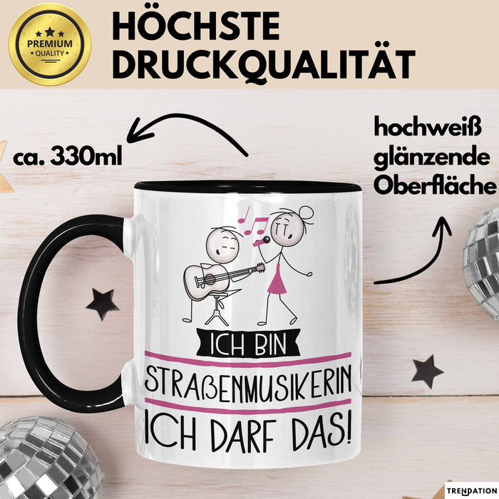 Geschenk für Straßenmusikerin Tasse Lustige Geschenkidee Geburtstag Ich Bin Straßenmusikerin Ich Darf Das Trendation