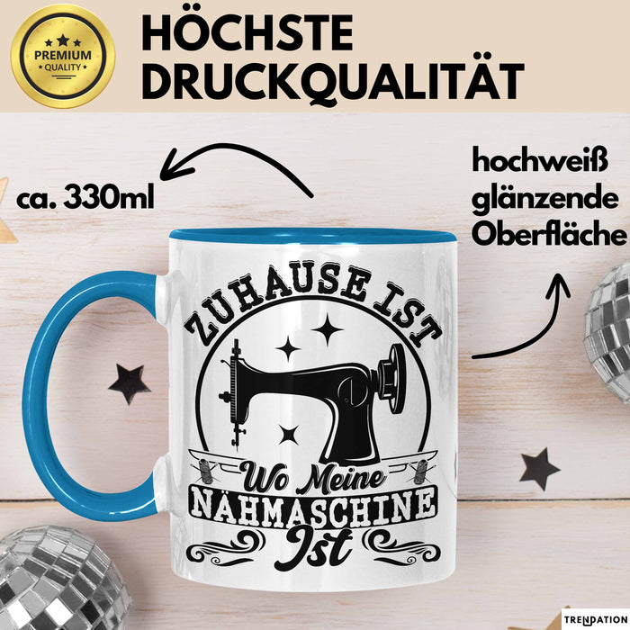 Nähen Geschenk Tasse Geschenkidee Frauen Zuhause Ist Wo Meine Nähmaschine Steht Blau Trendation