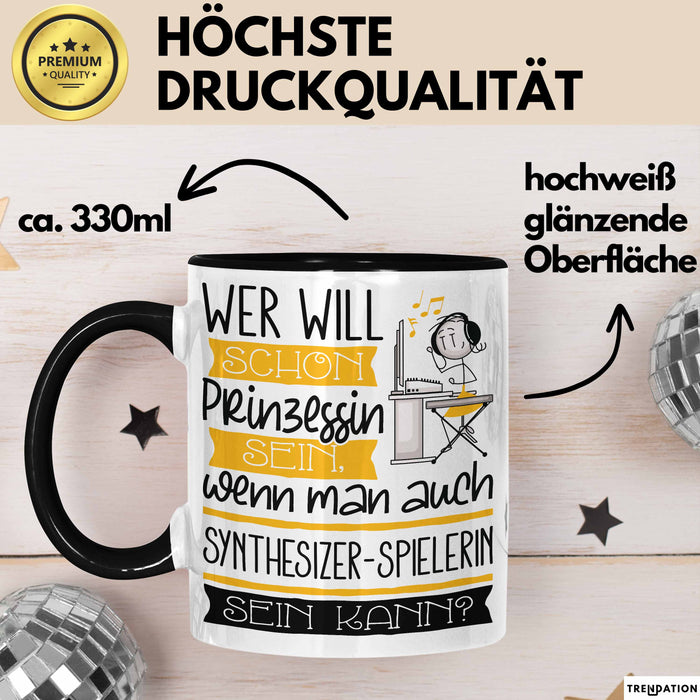 Synthesizer-Spielerin Tasse Geschenk Spruch Wer Will Schon Prinzessin Sein Wenn Man Auch Synthesizer-Spielerin Sein Kann Trendation