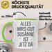 Susanne Tasse Geschenk Alles Ist Gut Susanne Ist Jetz Da Geschenkidee Becher mit Name Grün Trendation