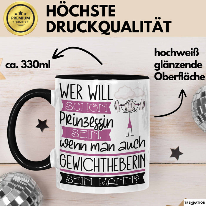 Gewichtheberin Tasse Geschenk Spruch Wer Will Schon Prinzessin Sein Wenn Man Auch Gewichtheberin Sein Kann Trendation