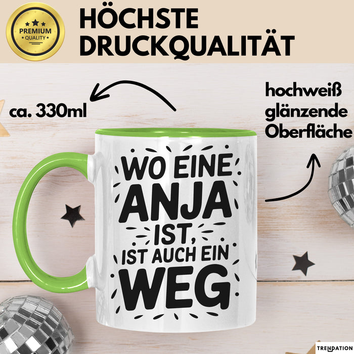Anja Tasse Geschenk Wo Eine Anja Ist Ist Auch Ein Weg Geschenkidee Becher mit Name Grün Trendation
