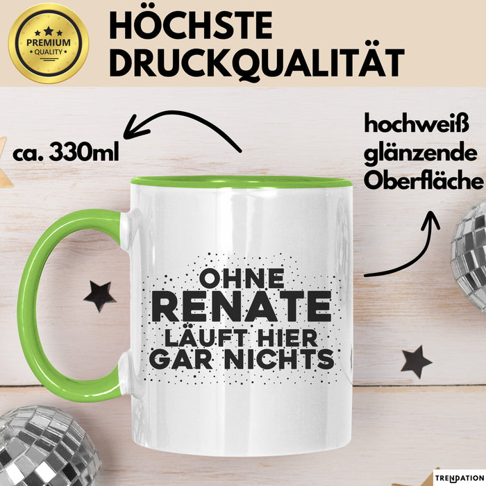 Renate Tasse Ohne Renate Laeuft Hier Gar Nichts Geschenk Grün Trendation