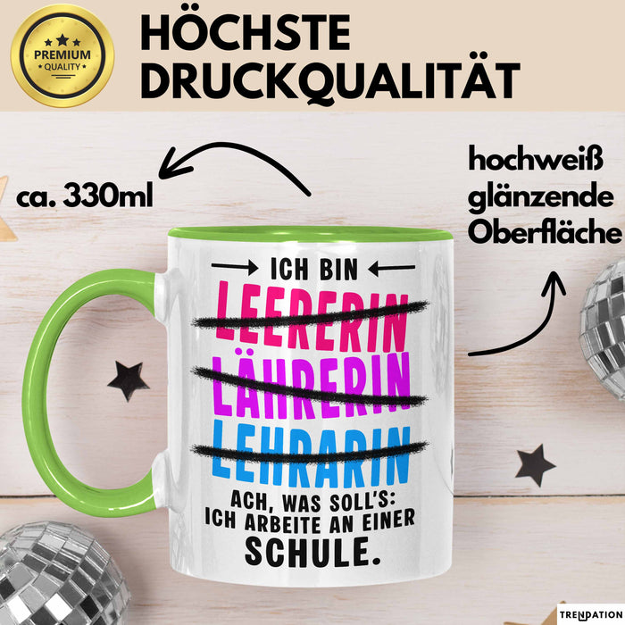 Lehrer Unterricht Tasse Geschenk Lustige Geschenkidee Spruch Ich Bin Lehrerin Ach Was Soll'S Ich Arbeite An Einer Schule Grün Trendation