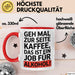 Kaffee Alkohol Tasse Geschenk Lustige Geschenkidee Spruch Geh Mal Zur Seite Kaffee, Das Ist Ein Job Für Alkohol Rot Trendation