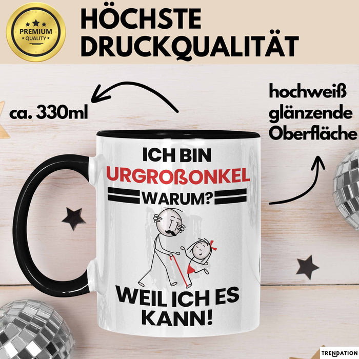 Urgroßonkel Geschenk Tasse Lustiger Spruch Ich Bin Urgroßonkel Warum Weil Ich Es Kann Geschenkidee Bester Urgroßonkel Geburtstag Kaffee-Becher Trendation