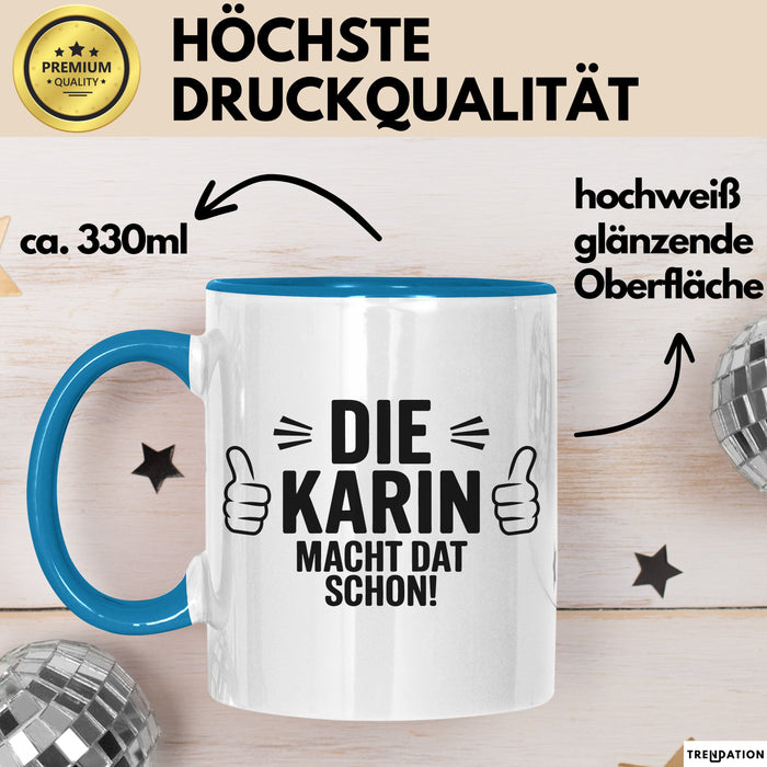 Karin Tasse Geschenk Die Karin Macht Dat Schon Geschenkidee Becher mit Name Blau Trendation