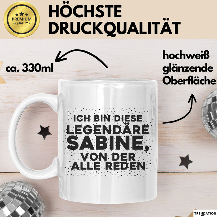 Sabine Tasse Ich Bin Diese Legendaere Sabine, Von Der Alle Reden Geschenk