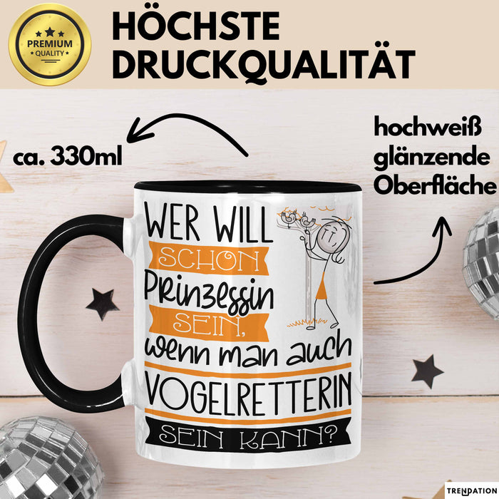 Vogelretterin Tasse Geschenk Spruch Wer Will Schon Prinzessin Sein Wenn Man Auch Vogelretterin Sein Kann Trendation