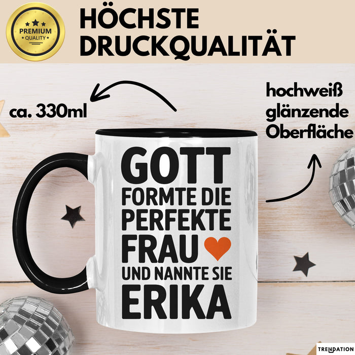 Erika Tasse Geschenk Gott Formte Die Perfekte Frau Erika Geschenkidee Schwarz Trendation