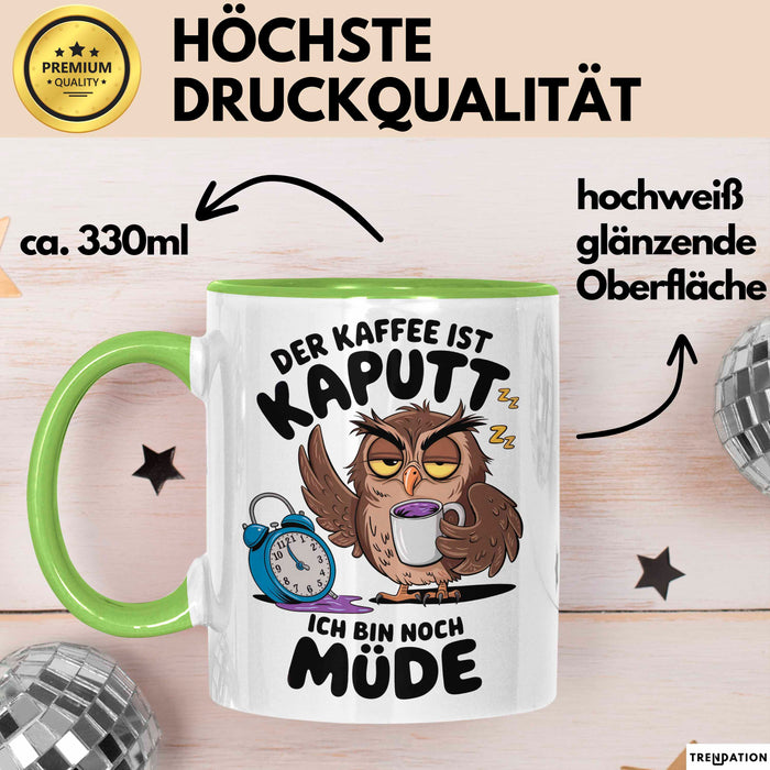 Sarkastische Eule Tier Kaffee Tasse Geschenk Lustige Geschenkidee Spruch Der Kaffee Ist Kaputt Ich Bin Node Müde Grün Trendation
