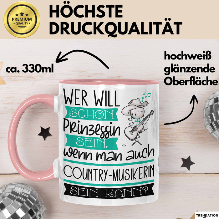 Country-Musikerin Tasse Geschenk Spruch Wer Will Schon Prinzessin Sein Wenn Man Auch Country-Musikerin Sein Kann Rosa Trendation