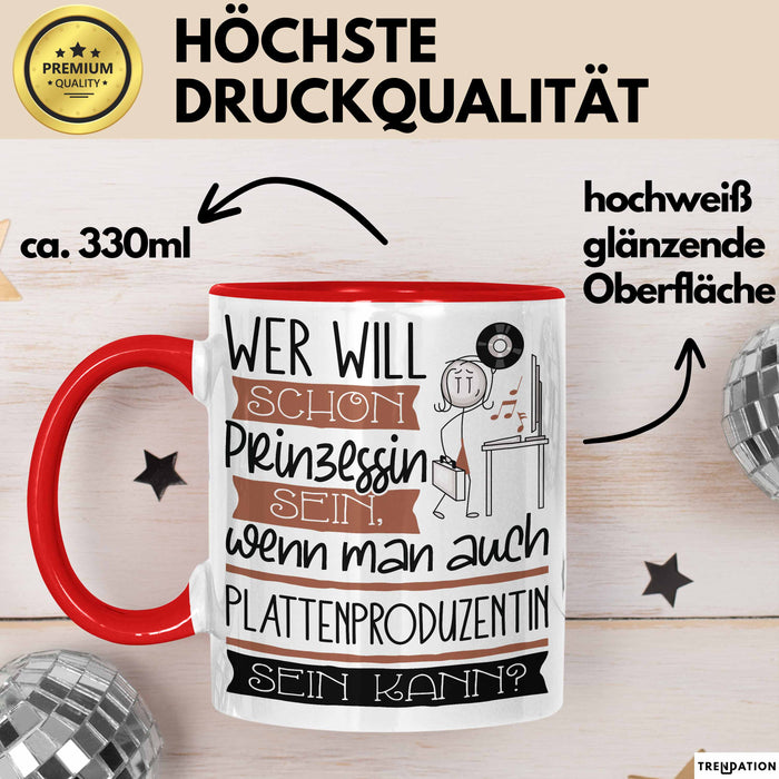 Plattenproduzentin Tasse Geschenk Spruch Wer Will Schon Prinzessin Sein Wenn Man Auch Plattenproduzentin Sein Kann Rot Trendation