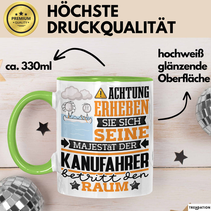 Kanufahrer Geschenk Tasse Lustiger Spruch Erheben Sie Sich Der Kanufahrer Betritt den Raum Grün Trendation