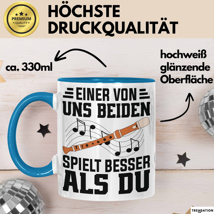 Flötenspieler Tasse Geschenk Einer Von Uns Beiden Spielt Besser Als Du Geschenkidee Becher Blau Trendation