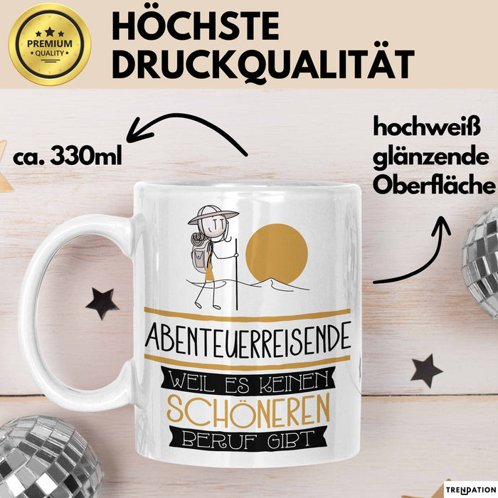 Abenteuerreisende Weil Es Keinen Schöneren Beruf Gibt Tasse Geschenk für Eine Abenteuerreisende Lustig Weiß Trendation