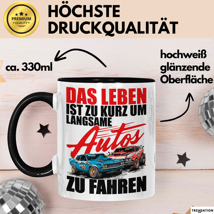 Auto Fahrer Tasse Becher Geschenk Lustige Geschenkidee Spruch Das Leben Ist Zu Kurz Um Langsame Autos Zu Fahren Trendation