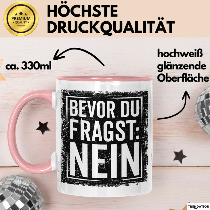Sarkastisch Sarkasmus Tasse Becher Geschenk Lustige Geschenkidee Spruch Bevor Du Fragst Nein Rosa Trendation