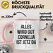 Cornelia Tasse Geschenk Alles Ist Gut Cornelia Ist Jetz Da Geschenkidee Becher mit Name Rosa Trendation