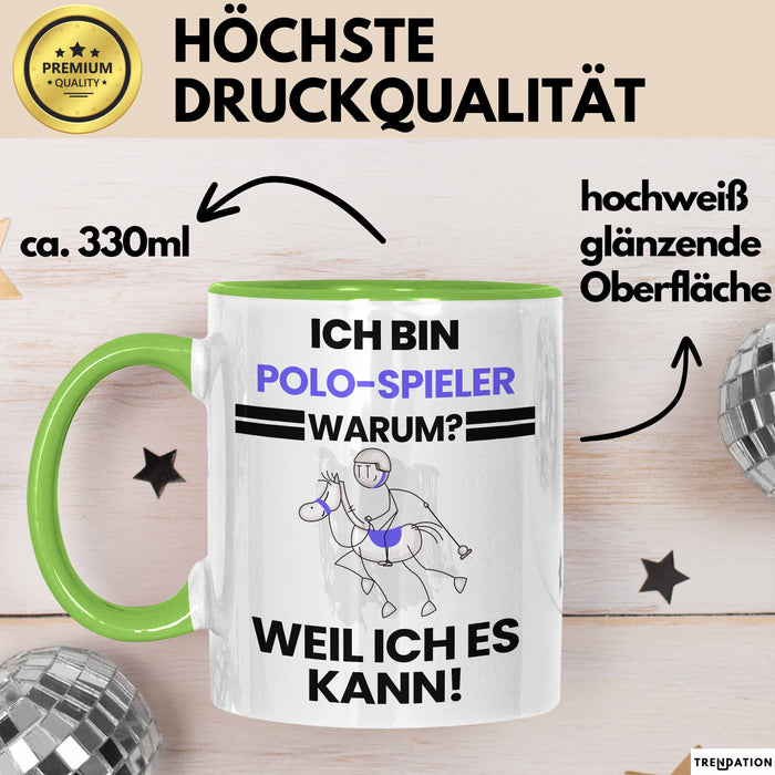 Polo-Spieler Geschenk Tasse Lustiger Spruch Ich Bin Polo-Spieler Warum Weil Ich Es Kann Geschenkidee Bester Polo-Spieler Geburtstag Kaffee-Becher Grün Trendation