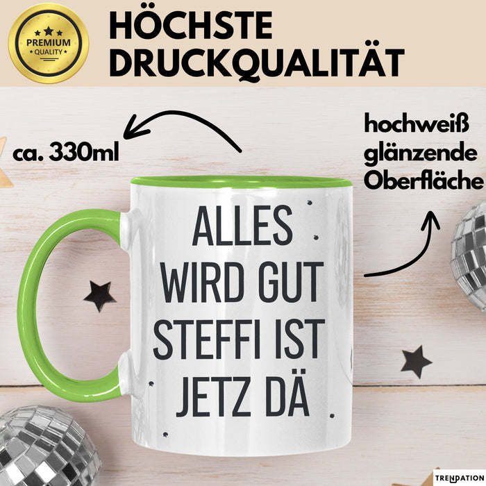 Steffi Tasse Geschenk Alles Ist Gut Steffi Ist Jetz Da Geschenkidee Becher mit Name Grün Trendation