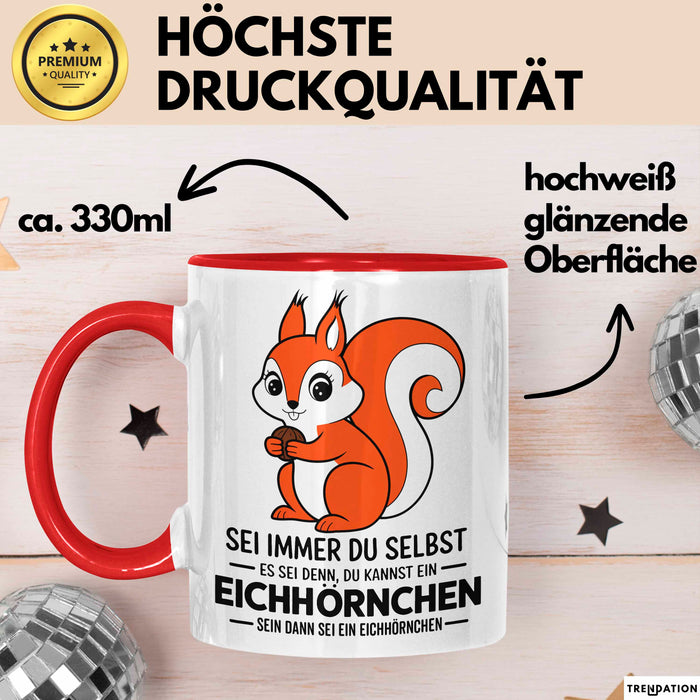 Eichhörnchen Tierliebhaber Tasse Geschenk Lustige Geschenkidee Spruch Dann Sei Ein Eichhörnchen Rot Trendation